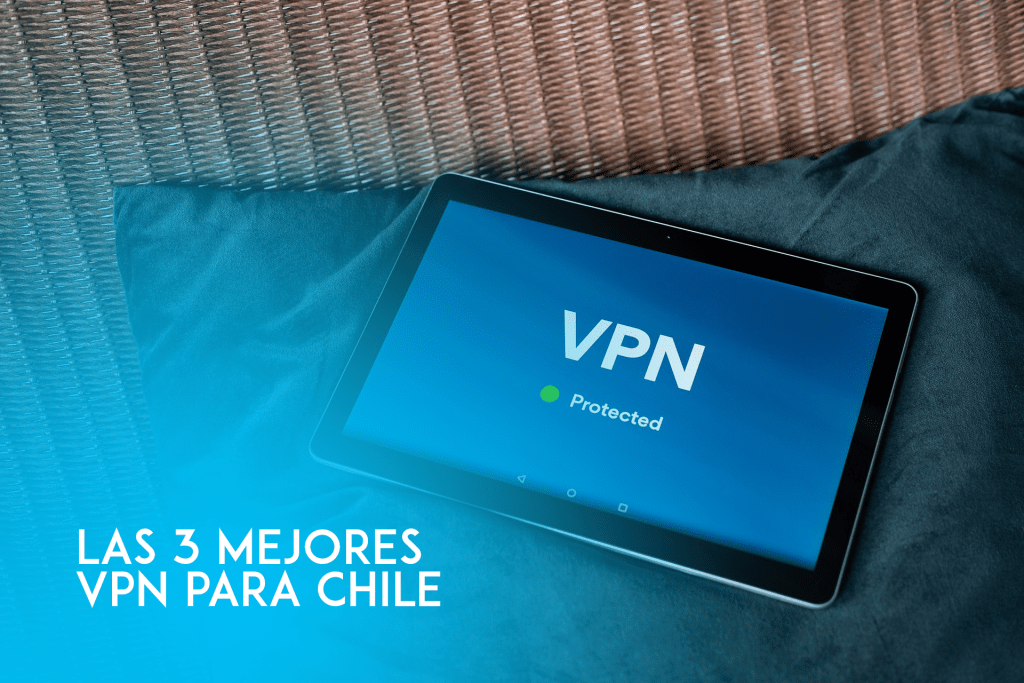 3 Mejores VPN para Chile
