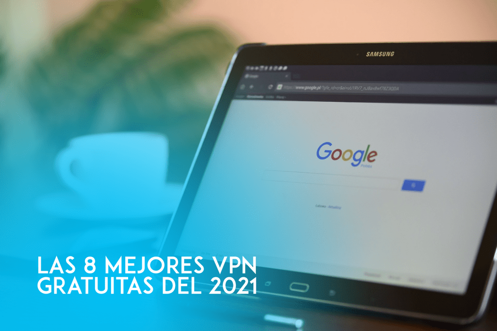 Mejores VPN gratuitas del 2021