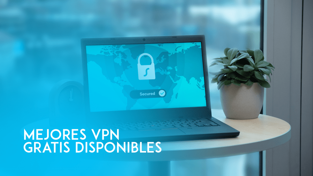 Tops de las mejores VPN gratis del 2021
