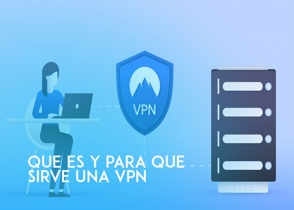 Qué es una VPN y para qué sirve
