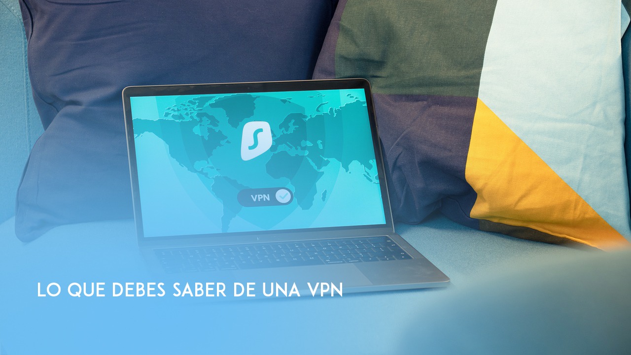 Cosas que debes saber de las VPN