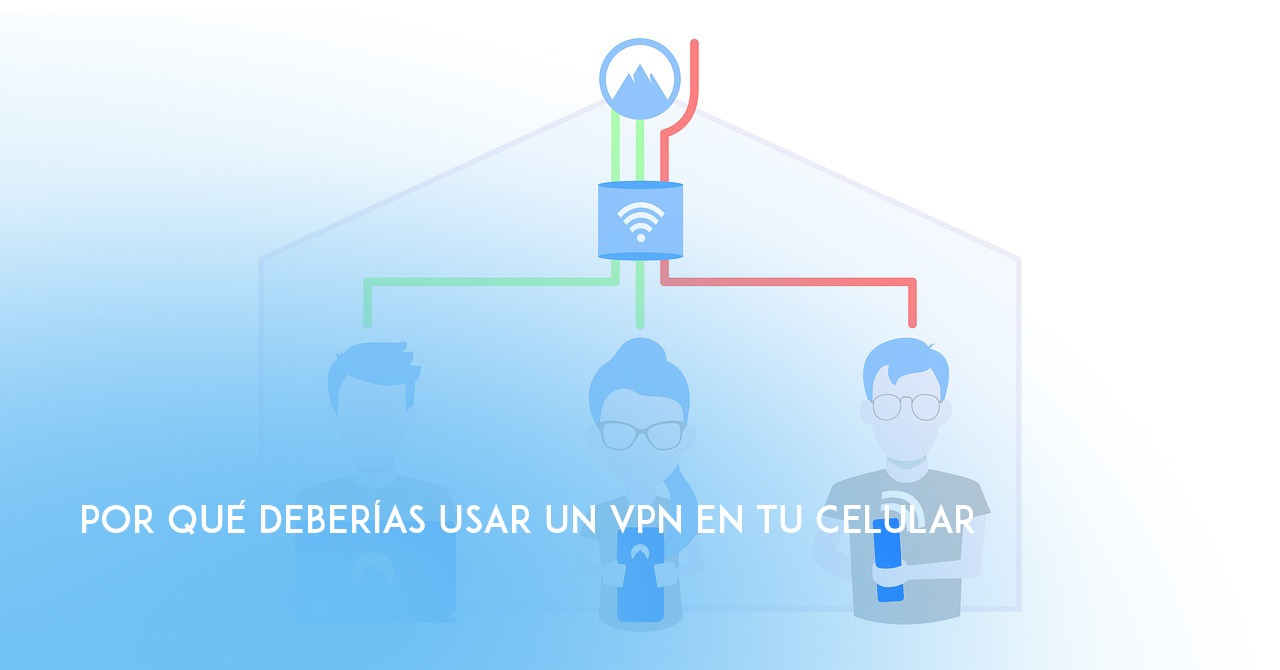 Razones para usar una VPN en tu teléfono celular